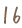 16