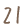 21